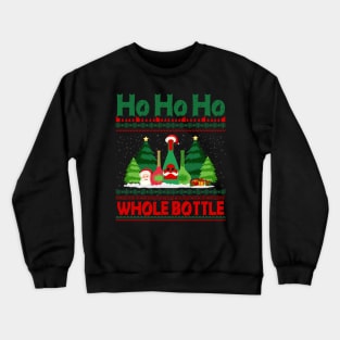 Ho Ho Ho Whole bottle Funny Christmas T-shirt Crewneck Sweatshirt